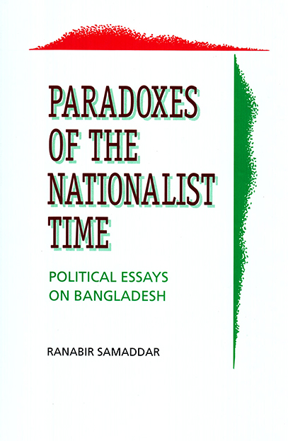 Paradoxes of the Nationalist Time: Political Essays on Bangladesh