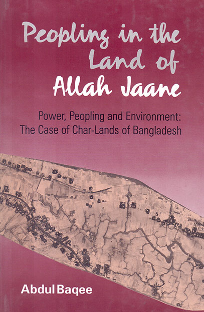 Peopling in the Land of Allah Jaane: Power, Peopling and Environment: The Case of Char-lands of Bangladesh