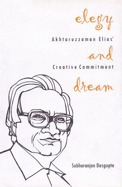 Elegy and Dream: Aktaruzzaman Elias and Creative Comitment 