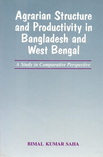 [9789840513796] Agrarian Structure and Productivity in Bangladesh and West Bengal: A Study in Comparative Perspective