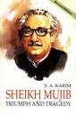 Sheikh Mujib: Triumph and Tragedy