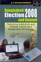 Bangladesh Election 2008 and Beyond: Reforming Institutions and Political Culture for a Sustainable Democracy
