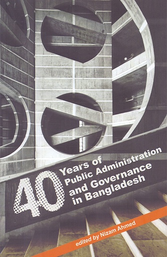 [9789845061506] 40 Years of Public Administration and Governance in Bangladesh