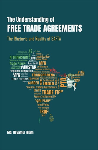 [9789845063821] The Understanding of Free Trade Agreements: The Rhetoric and Reality of SAFTA