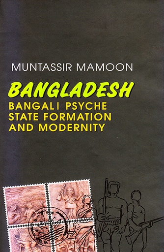 [9847029500026] Bangladesh Bangali Psyche State Formation and Modernity