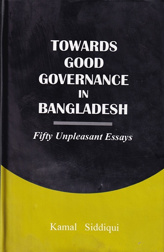 [9789845061148] Towards Good Governance in Bangladesh: Fifty Unpleasant Essays