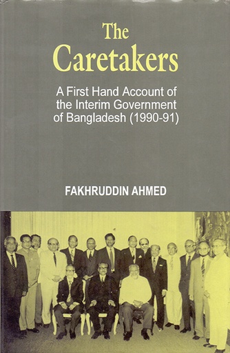[9789840514427] The Caretakers: A First Hand Account of the Interim Government of Bangladesh (1990-1991)