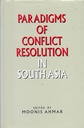 Paradigms of Conflict Resolution in South Asia