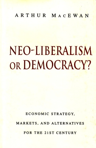 [9840515047] Neo-liberalism or Democracy?: Economic Strategy, Markets and Alternatives for the 21st Century