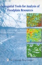 Geo-Spatial Tools for Analysis of Floodplain Resources