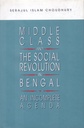 Middle Class and the Social Revolution in Bengal: An Incomplete Agenda