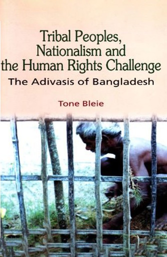 [9789840517473] Tribal Peoples, Nationalism and the Human Rights Challenge: The Adivasis of Bangladesh