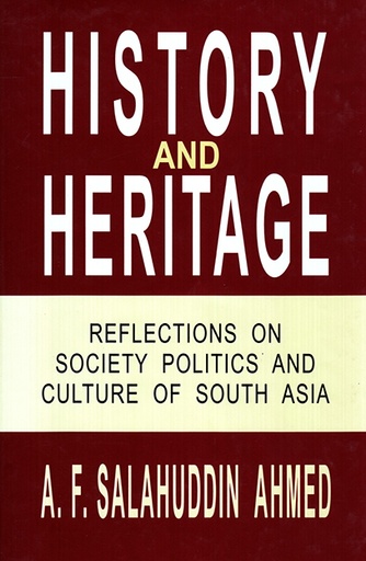 [9789845061056] History and Heritage: Reflections on Society, Politics and Culture of South Asia