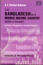 Can Bangladesh be a Middle Income Country within a Decade?: A Study in Bangladesh's Growth Prospects