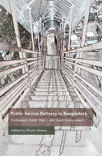 [9789845062787] Public Service Delivery in Bangladesh: Parliament, Public Policy and Local Government