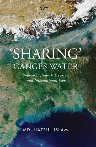 [9789845063920] ‘Sharing’ Ganges Water: Indo-Bangladesh Treaties and International Law