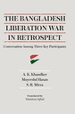 The Bangladesh Liberation War in Retrospect: Conversation among Three Key Participants