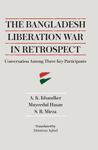 [9789845063937] The Bangladesh Liberation War in Retrospect: Conversation among Three Key Participants
