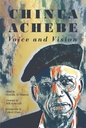 Chinua Achebe Voice and Vision 