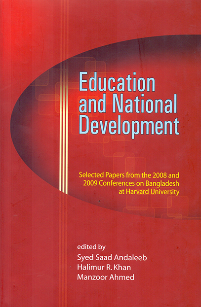 Education and National Development: Selected Papers from the 2008 and 2009 Conferences on Bangladesh at Harvard University