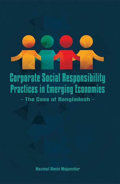 Corporate Social Responsibility Practices in Emerging Economies: The Case of Bangladesh