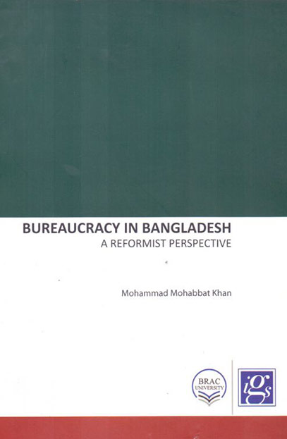 Bureaucracy in Bangladesh: A Reformist Perspective