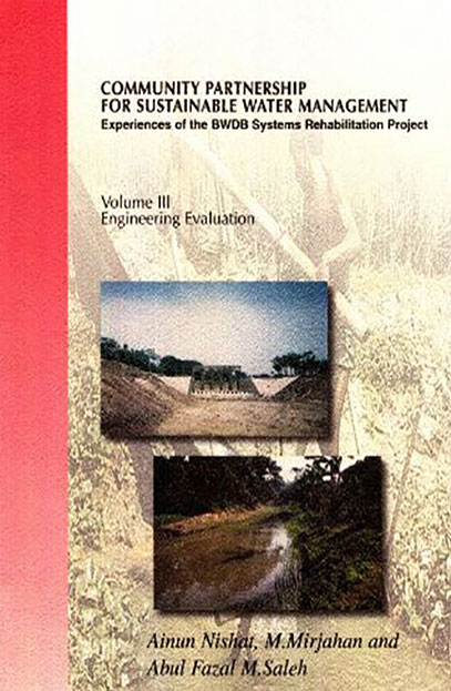 Community Partnership For Sustainable Water Management: Experience of the BWDB Systems Rehabitation Project: Engineering Evaluation (in volume 3)