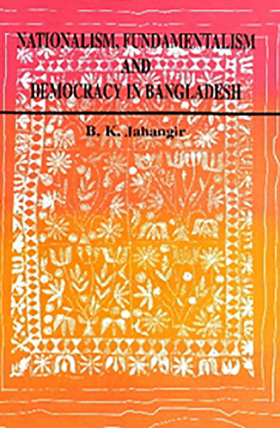 Nationalism, Fundamentalism and Democracy in Bangladesh