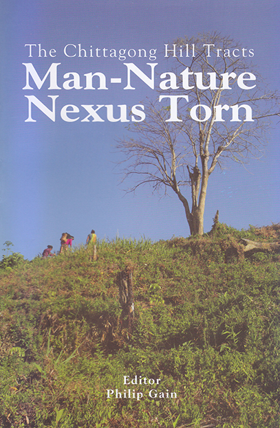 The Chittagong Hill Tracts: Man-Nature Nexus Torn