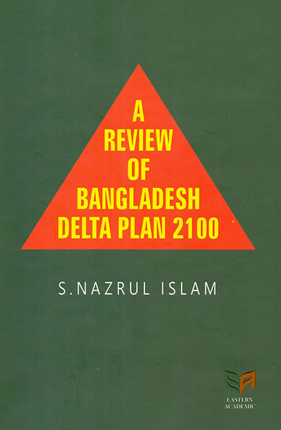 A Review of Bangladesh Delta Plan 2100