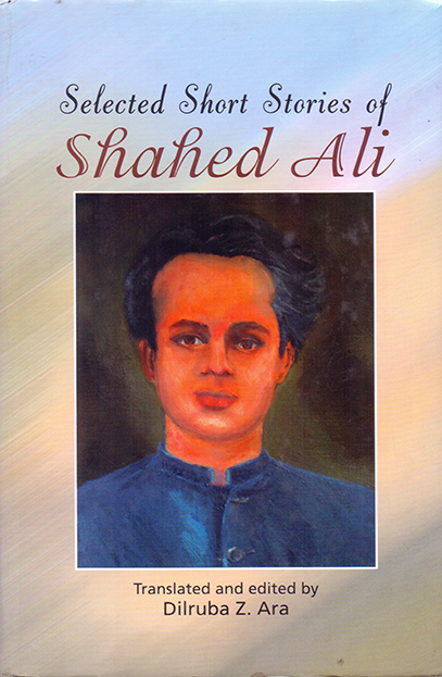 Selected Short Stories of Shahed Ali