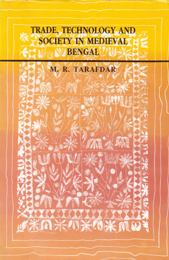Trade Technology and Society in Medieval Bengal