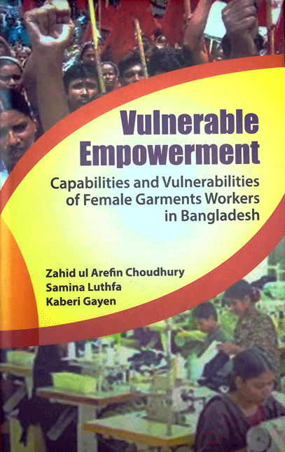 Vulnerable Empowerment:Capabilities Vulnerabilities vulnerabilities of female garments workers in bangladesh