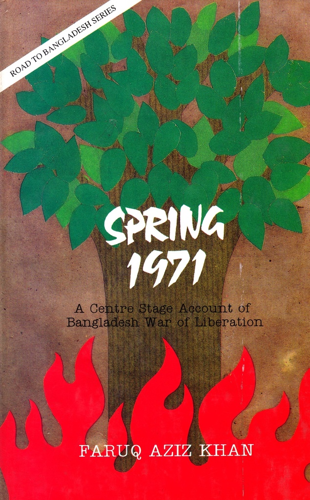 Spring 1971: A Centre Stage Account of Bangladesh War of Liberation