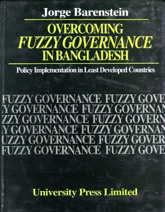 Overcoming Fuzzy Governance in Bangladesh: Policy Implementation in Least Developed Countries