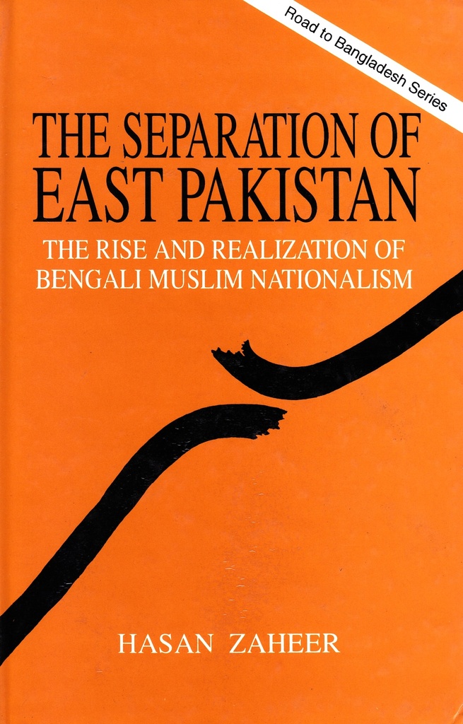 The Separation of East Pakistan: The Rise and Realization of Bengali Muslim Nationalism