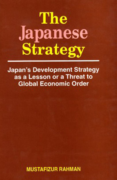 The Japanese Strategy: Japan's Development Strategy as a Lesson or a Threat to Global Economic Order