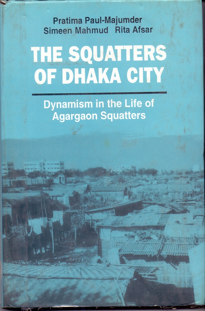 The Squatters of Dhaka City: Dynamism in the Life of Agargaon Squatters