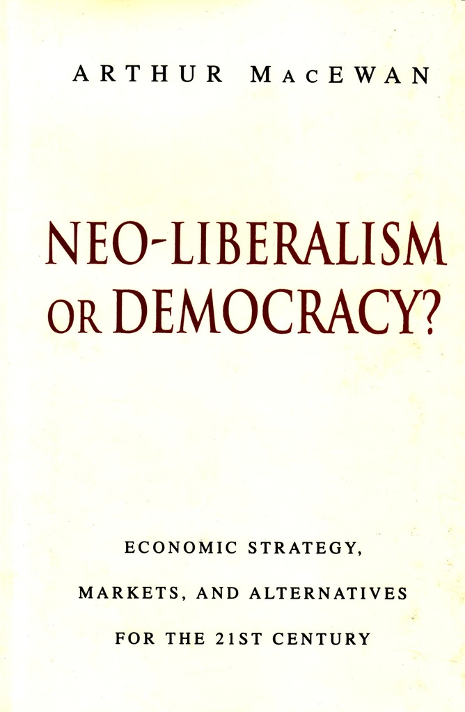 Neo-liberalism or Democracy?: Economic Strategy, Markets and Alternatives for the 21st Century