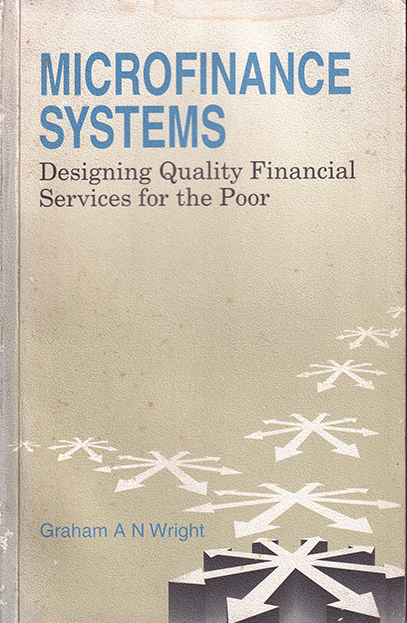 Microfinance Systems: Designing Quality Financial Services for the Poor