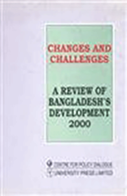 Changes and Challenges: A Review of Bangladehs's Development 2000