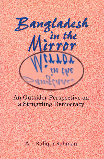 Bangladesh in the Mirror: An Outsider Perspective on a Struggling Democracy