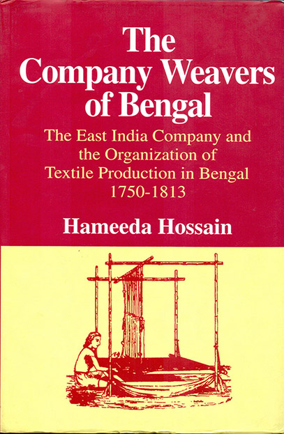The Company Weavers of Bengal: The East India Company and the Organization of Textile Production in Bengal, 1750-1813