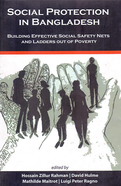 Social Protection in Bangladesh: Building Effective Social Safety Nets and Ladders out of Poverty