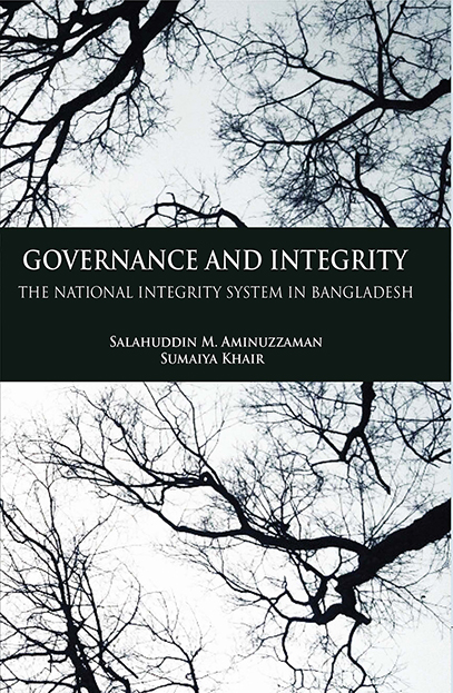 Governance and Integrity: The National Integrity Systems in Bangladesh