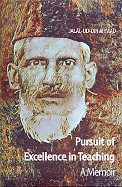 Pursuit of Excellence in Teaching: A Memoir, Jalal-ud-Din Ahmad