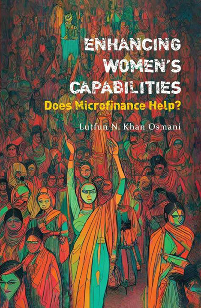 Enhancing Women’s Capabilities: Does Microfinance Help?