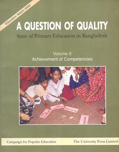 [9789840516261] A Question of Quality: State of Primary Education in Bangladesh. Volume II: Achievement of Competencies