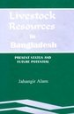 Livestock Resources in Bangladesh - Present Status and Future Potential