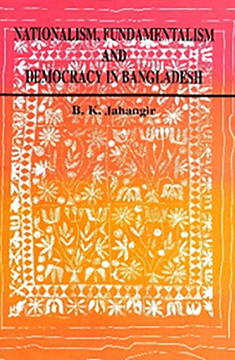 [9848127186] Nationalism, Fundamentalism and Democracy in Bangladesh